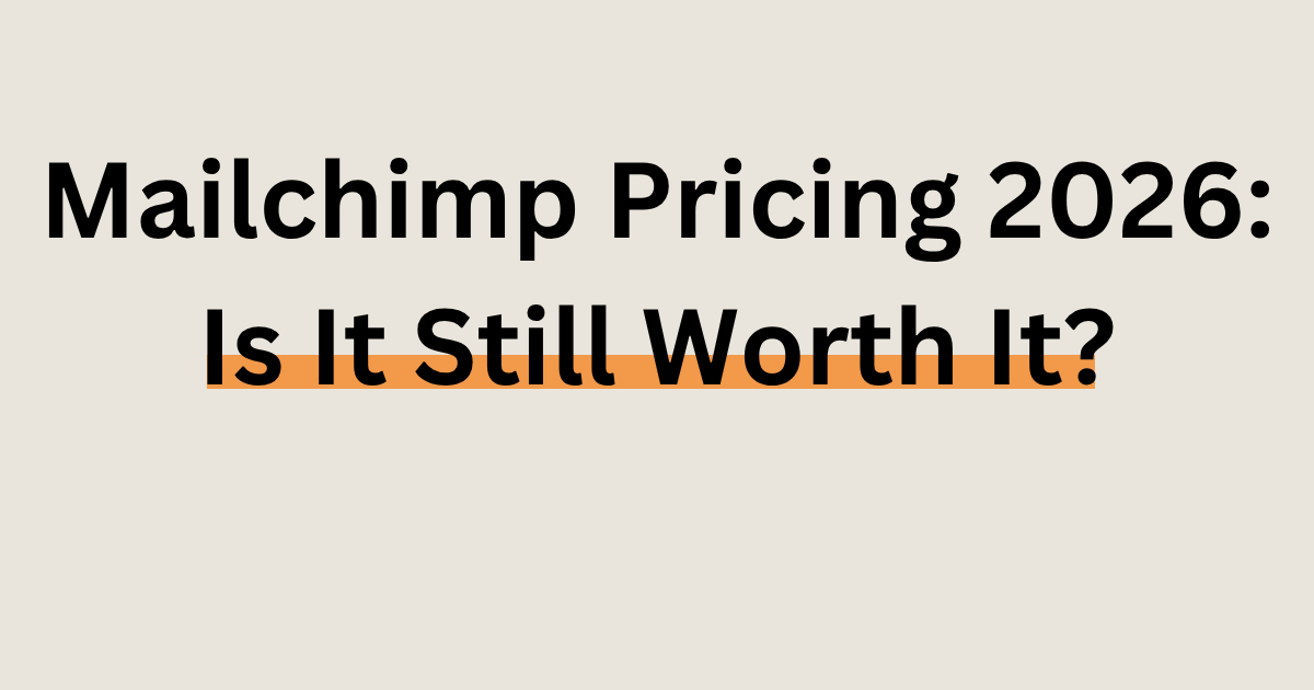 Mailchimp pricing 2026 – is it still worth the price for email marketing?