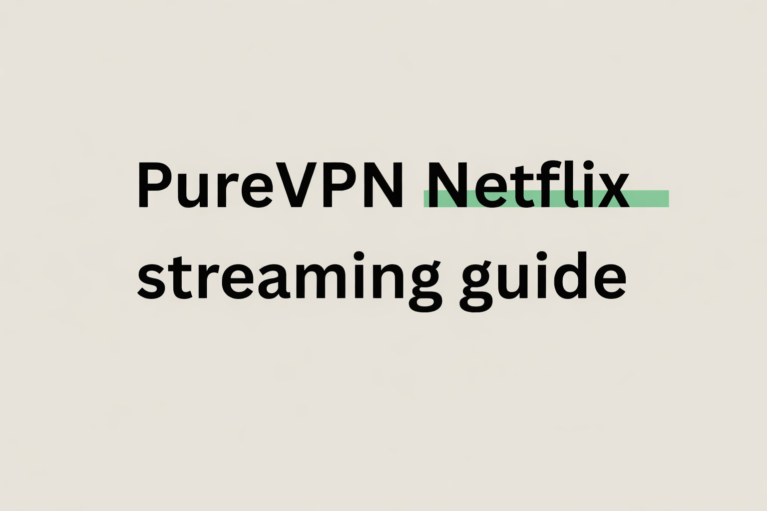 PureVPN Netflix guide for streaming with VPN blog cover