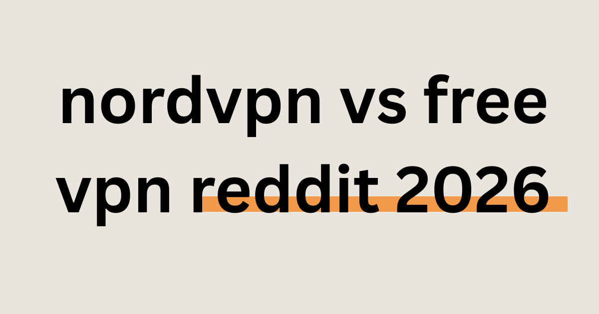 Featured image for 'NordVPN vs Free VPN Reddit 2026' comparison post.