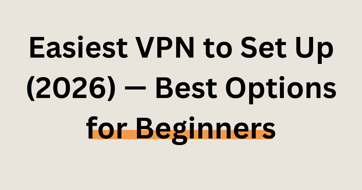 easiest vpn to set up for beginners