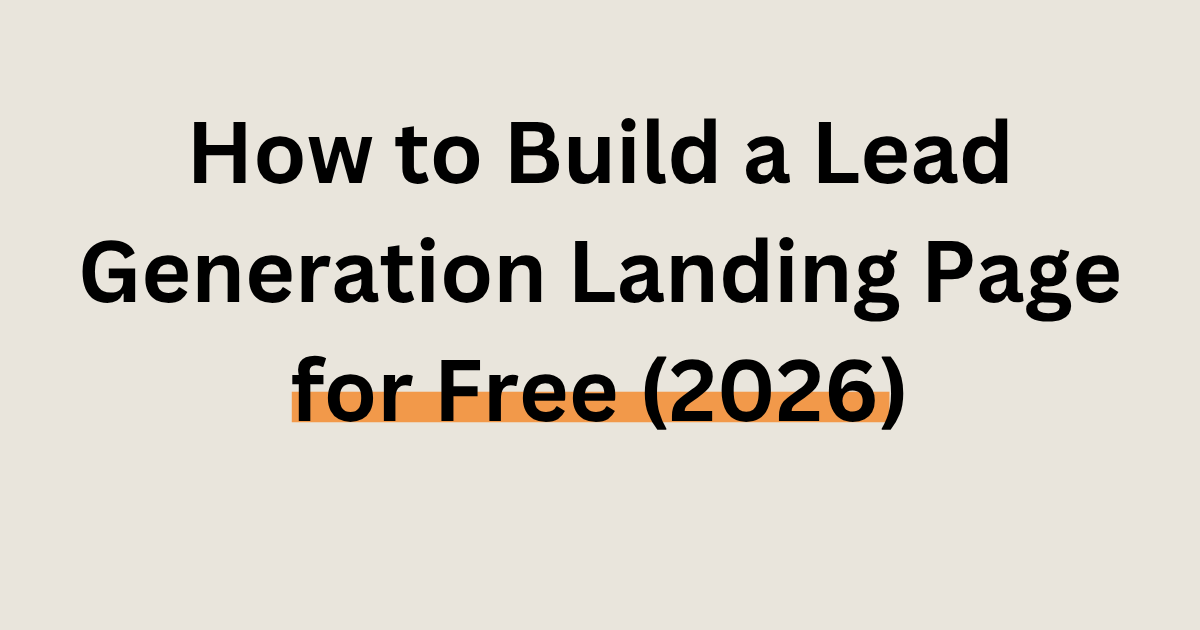 How to build a lead generation landing page for free in 2026 step by step guide interface