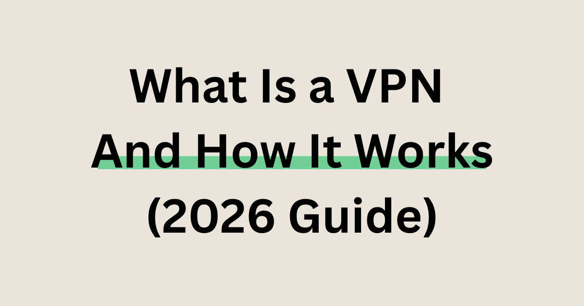 what is a vpn and how it works 2026 guide